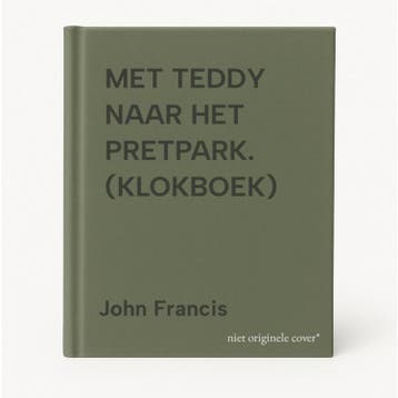 MET TEDDY NAAR HET PRETPARK. (KLOKBOEK) 9789054236207, Verzenden, John Francis