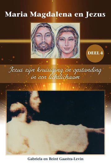 Jezus zijn kruisiging en opstanding in een lichtlichaam /, Verzenden, Zo goed als nieuw, Gabriela Gaastra-Levin