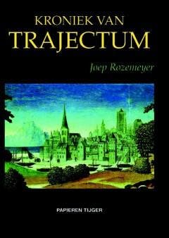 Kroniek van Trajectum 9789067282925 Joep Rozemeyer, Boeken, Geschiedenis | Wereld, Gelezen, Verzenden