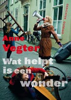 Wat helpt is een wonder 9789021404400 Anne Vegter, Verzenden, Gelezen, Anne Vegter