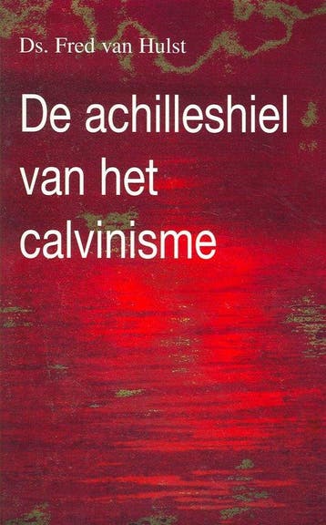 Achilleshiel van het calvinisme - Hulst, Verzenden, Nieuw