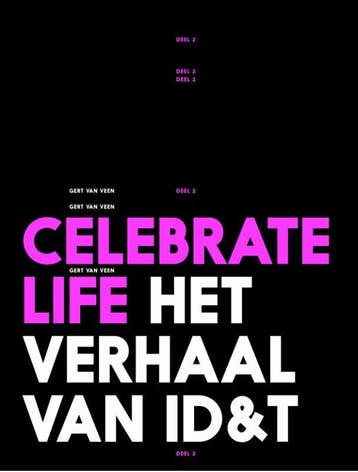 Celebrate Life het verhaal van ID&T deel 2 / 2 9789082284461, Verzenden, Gert van Veen