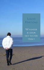 Wanneer je door het water trekt 9789402130171 Lucas Hartong, Verzenden, Zo goed als nieuw, Lucas Hartong