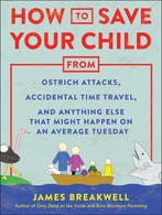 How to Save Your Child from Ostrich Attacks, Accidental Time, Verzenden, James Breakwell