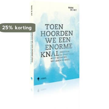 Toen hoorden we een enorme knal 9789089317452 Mark De Wit, Verzenden, Mark De Wit