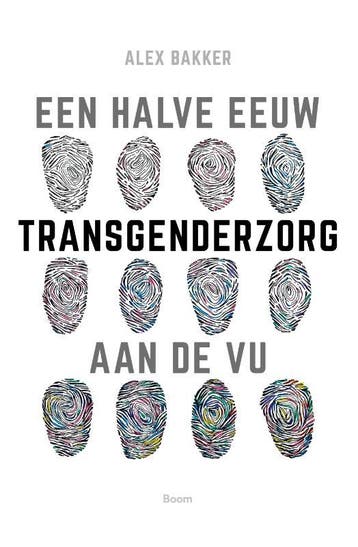 Een Halve Eeuw Transgenderzorg Aan De Vu | Alex Bakker, Verzenden, Nieuw, Alex Bakker