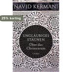 Ungläubiges Staunen 9783406683374 Navid Kermani, Verzenden, Navid Kermani