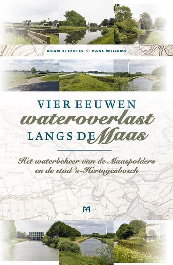 Vier eeuwen wateroverlast langs de Maas. Het waterbeheer van, Verzenden, Bram Steketee