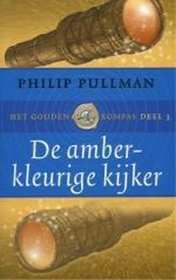 De amberkleurige kijker / Het gouden kompas / 3, Livres, Verzenden, Philip Pullman
