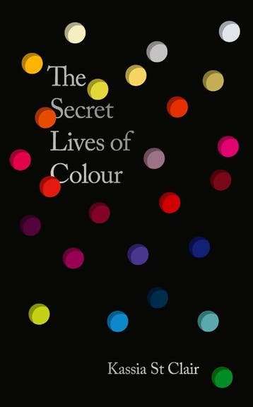 The Secret Lives Of Colour | Kassia St Clair | Nieuw, Verzenden, Kassia St Clair