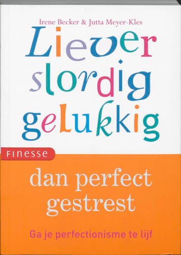 Liever slordig gelukkig 9789058775054 I. Becker, Verzenden, Zo goed als nieuw, I. Becker