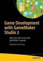 Game Development with GameMaker Studio 2 9781484250099, Livres, Langue | Anglais, Verzenden, Sebastiano M. Cossu