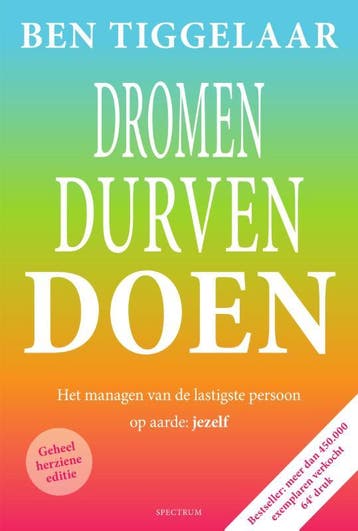 Dromen, durven, doen 9789000372195 Ben Tiggelaar, Verzenden, Zo goed als nieuw, Ben Tiggelaar
