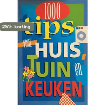 1000 Tips voor Huis, Tuin en Keuken 9789043801348, Verzenden, Gelezen