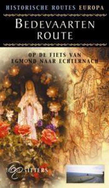Bedevaartenroute / Historische routes Europa 9789038912530, Verzenden, B. Sitters