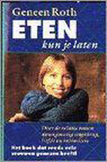 Eten kun je laten 9789022521212 Geneen Roth, Verzenden, Gelezen, Geneen Roth