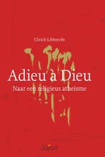 Adieu à Dieu 9789044131345 Ulrich Libbrecht, Verzenden, Zo goed als nieuw, Ulrich Libbrecht