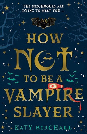How Not To Be A Vampire Slayer 9780702307966 Katy Birchall, Verzenden, Katy Birchall