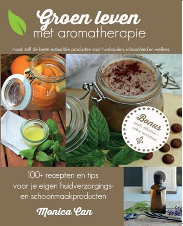 Groen leven met aromatherapie 9789082572506 Monica Can, Livres, Verzenden, Monica Can
