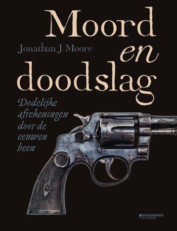 Moord en doodslag 9789022338421 Jonathan J. Moore, Verzenden, Zo goed als nieuw, Jonathan J. Moore