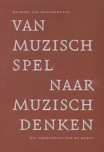Van muzisch spel naar muzisch denken / Het Discours / 1, Boeken, Verzenden, Gelezen, Michael van Hoogenhuyze