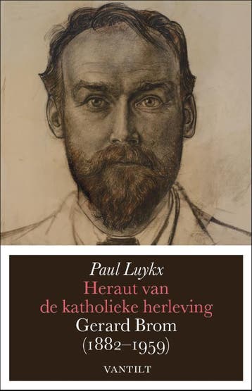 Heraut Van De Katholieke Herleving Gerard Brom, 1882-1959, Verzenden, Nieuw, Paul Luykx