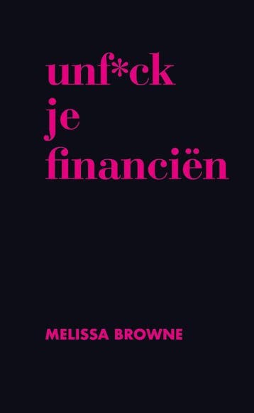 Unf*ck je financiën 9789045216218 Melissa Browne, Verzenden, Gelezen, Melissa Browne