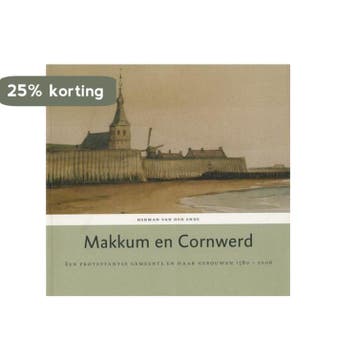 Makkum en Cornwerd / Makkums sier / 4 9789081338912, Verzenden, Gelezen, H. van den Ende