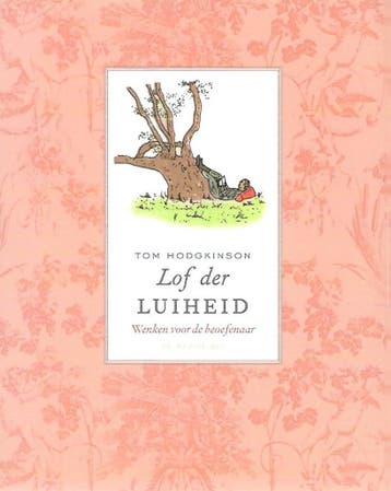 Lof der luiheid 9789023416388 T. Hodgkinson, Verzenden, Gelezen, T. Hodgkinson