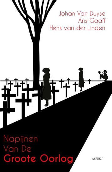 Napijnen Van De Groote Oorlog | Nieuw, Verzenden, Nieuw, Johan Duyse; Aris Gaaff; Henk Linden