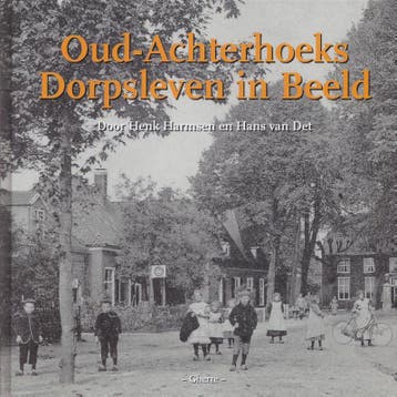 Oud-Achterhoeks dorpsleven in beeld 9789072439642, Boeken, Verzenden, Gelezen