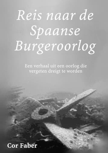 Reis naar de Spaanse Burgeroorlog 9789402150551 Cor Faber, Verzenden, Cor Faber