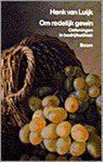 OM REDELIJK GEWIN 9789053520659 H. van Luijk, Verzenden, H. van Luijk