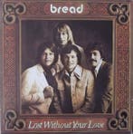 Bread - Lost Without Your Love, Verzenden