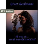 Ik was 18 ... en het leven stond stil 9789492887313, Verzenden, Greet Reekmans