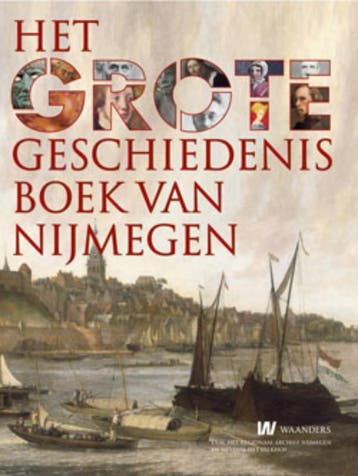 Het Grote Geschiedenisboek van Nijmegen 9789040077111, Livres, Histoire nationale, Verzenden