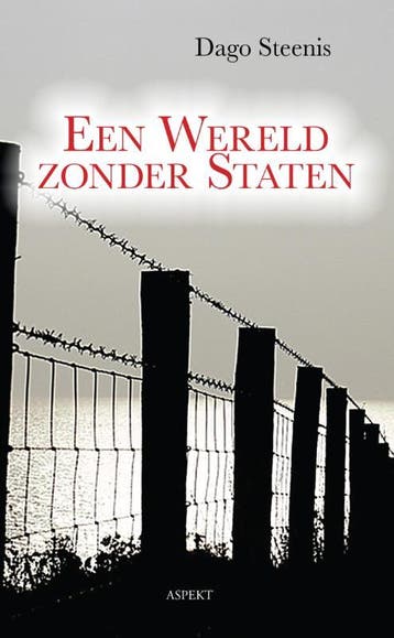 Een wereld zonder staten 9789463380201 Dago Steenis, Boeken, Verzenden, Gelezen, Dago Steenis