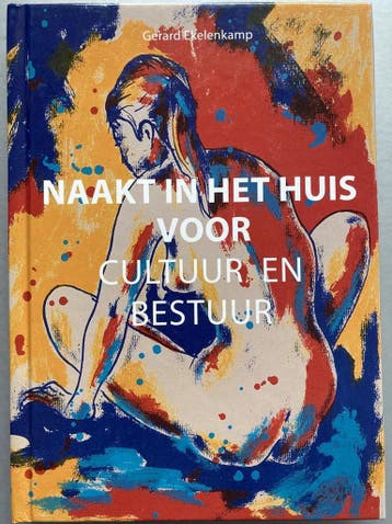 Naakt in het huis voor cultuur en bestuur 9789090297583, Verzenden, Gelezen, Gerard Ekelenkamp