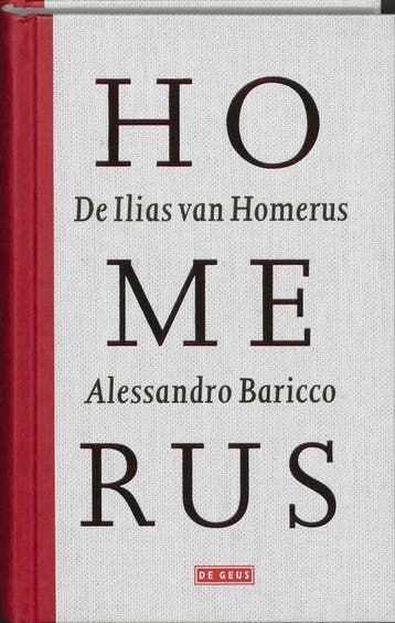 De Ilias van Homerus 9789044507133 Alessandro Baricco, Verzenden, Zo goed als nieuw, Alessandro Baricco