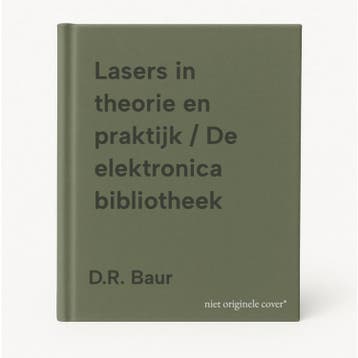Lasers in theorie en praktijk / De elektronica bibliotheek, Verzenden, Gelezen, D.R. Baur