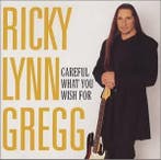 Ricky Lynn Gregg - Careful What You Wish For, Verzenden