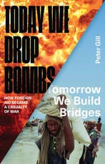 Today We Drop Bombs, Tomorrow We Build Bridges 9781783601226, Verzenden, Zo goed als nieuw, Peter Gill