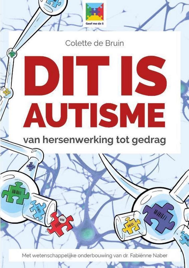 Dit is autisme / Geef me de 5 9789492593023 Colette de Bruin, Boeken, Wetenschap, Gelezen, Verzenden