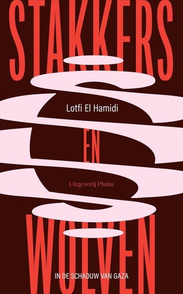 Stakkers en wolven 9789493420854 Lotfi El Hamidi, Verzenden, Lotfi El Hamidi