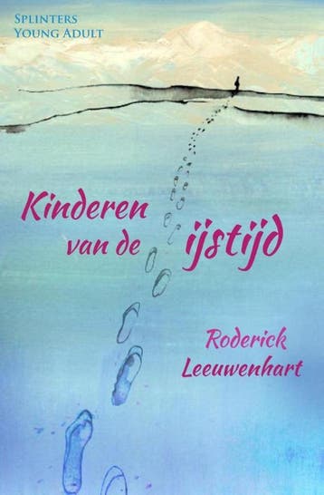 Kinderen van de ijstijd / Splinters 9789492099105, Verzenden, Gelezen, Roderick Leeuwenhart