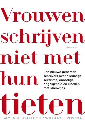 Vrouwen schrijven niet met hun tieten 9789025447335, Verzenden, Gelezen, Wiegertje Postma