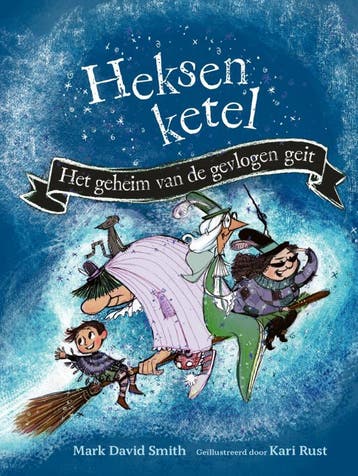 Het geheim van de gevlogen geit / Heksenketel 9789493356245, Verzenden, Zo goed als nieuw, Mark David Smith