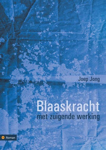 Blaaskracht met zuigende werking 9789048411214 Joep Jong, Verzenden, Zo goed als nieuw, Joep Jong