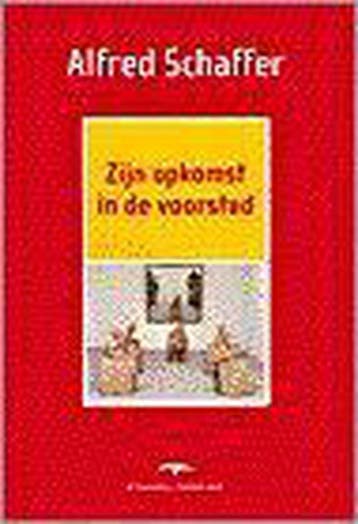 Zijn opkomst in de voorstad 9789060055977 Alfred Schaffer, Verzenden, Alfred Schaffer