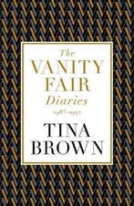 The Vanity Fair Diaries 9781474608398 Tina Brown, Verzenden, Zo goed als nieuw, Tina Brown
